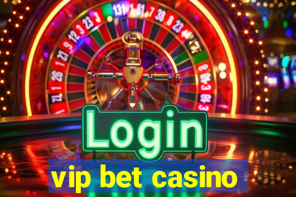 vip bet casino